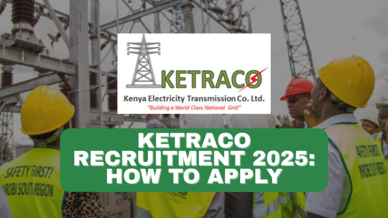 KETRACO Recruitment 2025: Vacancies, How to Apply, Deadline